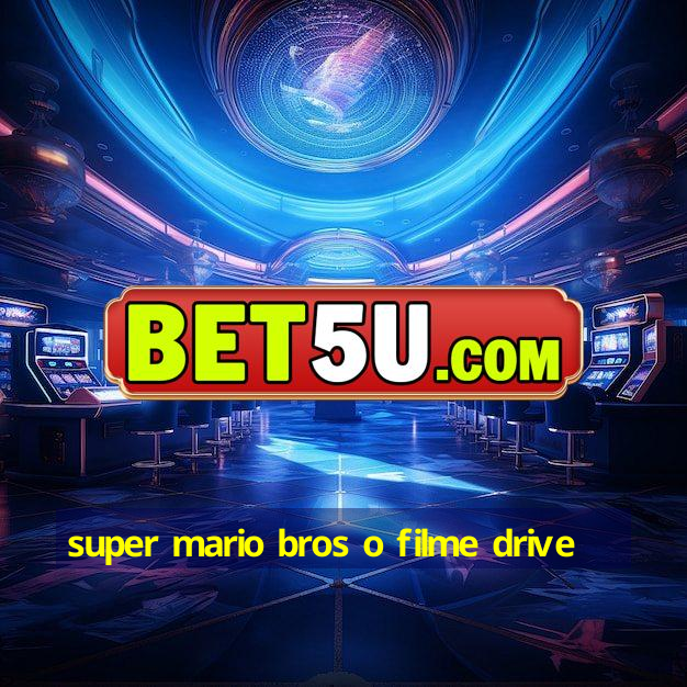 Super Mario Bros O Filme Drive